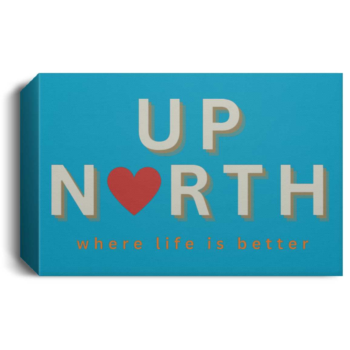 Up North ~Where Life is Better Deluxe Landscape Canvas