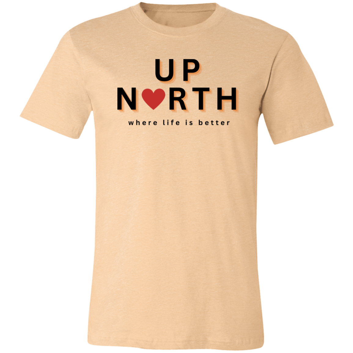 Up North ~Where Life is Better Unisex Jersey Tee