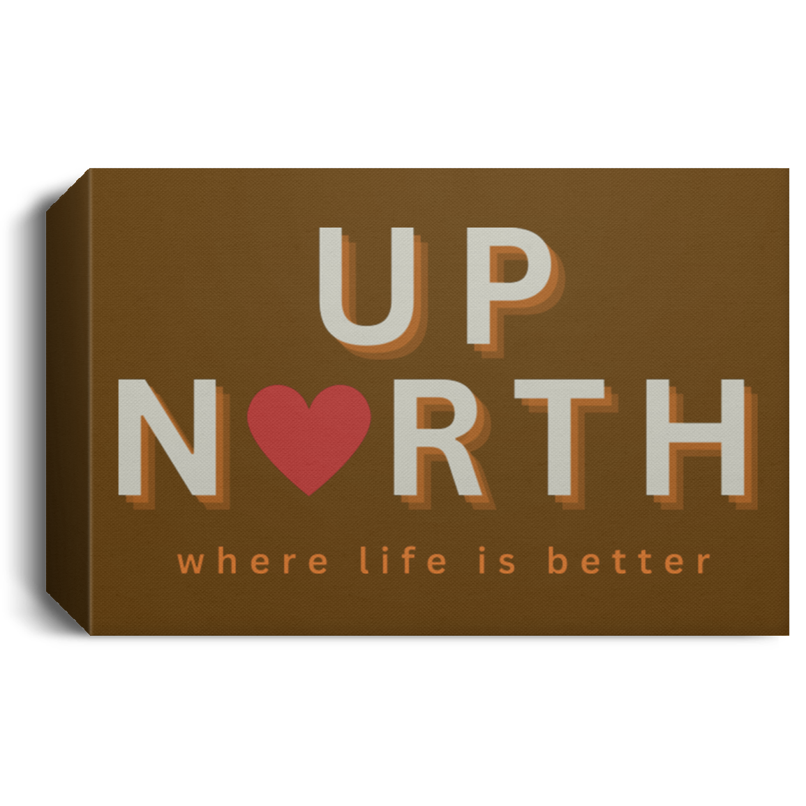 Up North ~Where Life is Better Deluxe Landscape Canvas