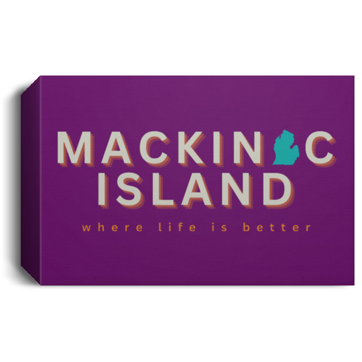 Mackinac Island ~Where Life is Better Deluxe Landscape Canvas