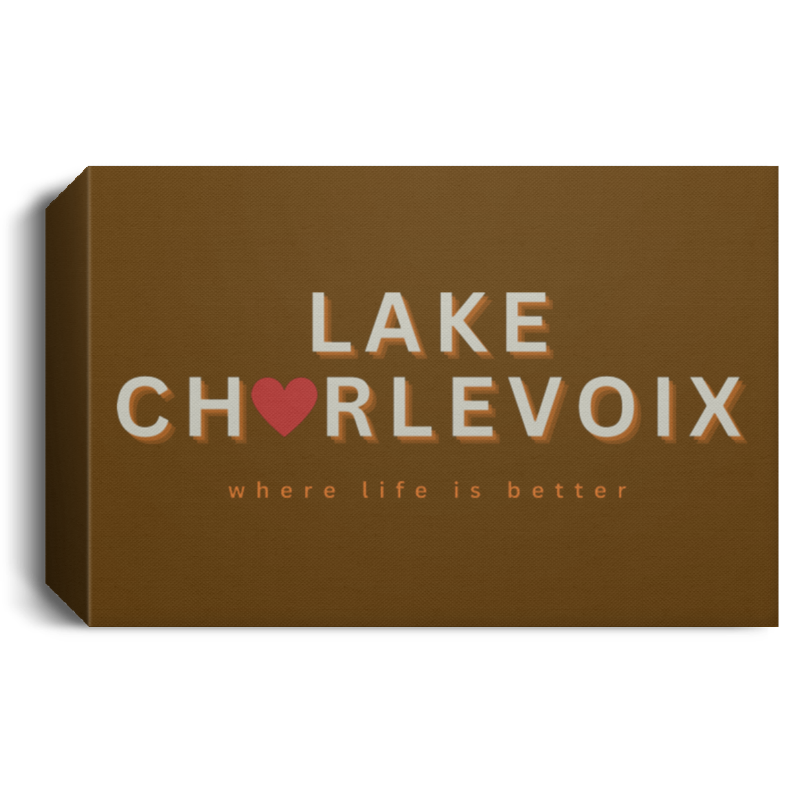 Lake Charlevoix ~Where Life is Better Deluxe Landscape Canvas