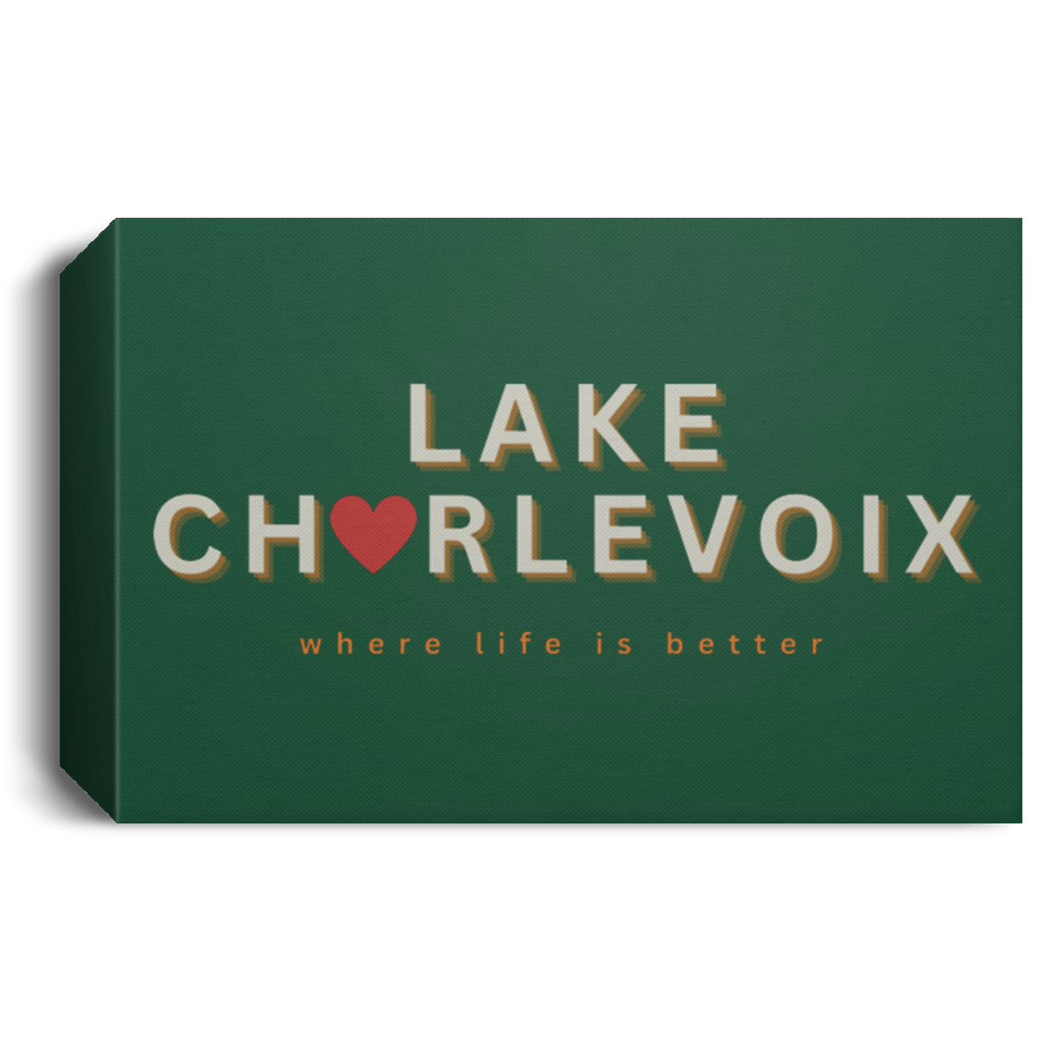 Lake Charlevoix ~Where Life is Better Deluxe Landscape Canvas