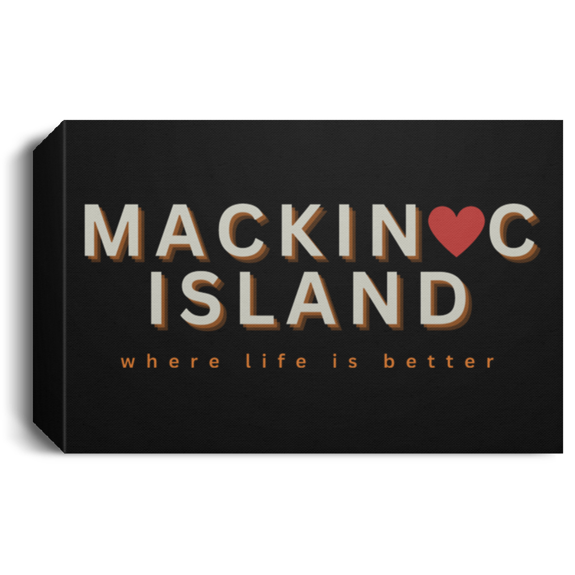 Mackinac Island ~Where Life is Better Deluxe Landscape Canvas