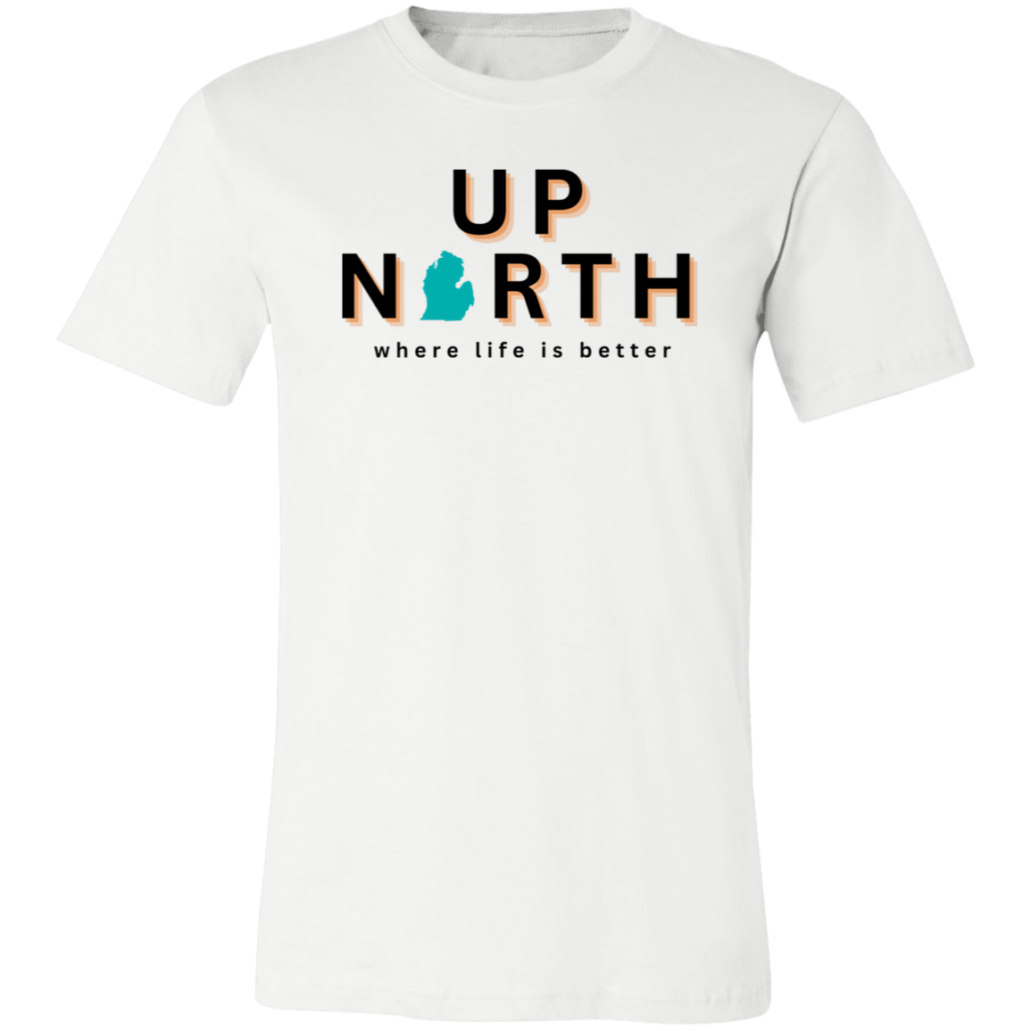 Up North ~Where Life is Better Unisex Jersey Tee