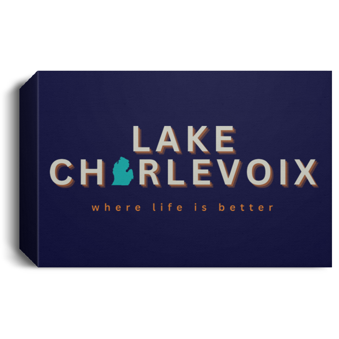 Lake Charlevoix ~Where Life is Better Deluxe Landscape Canvas