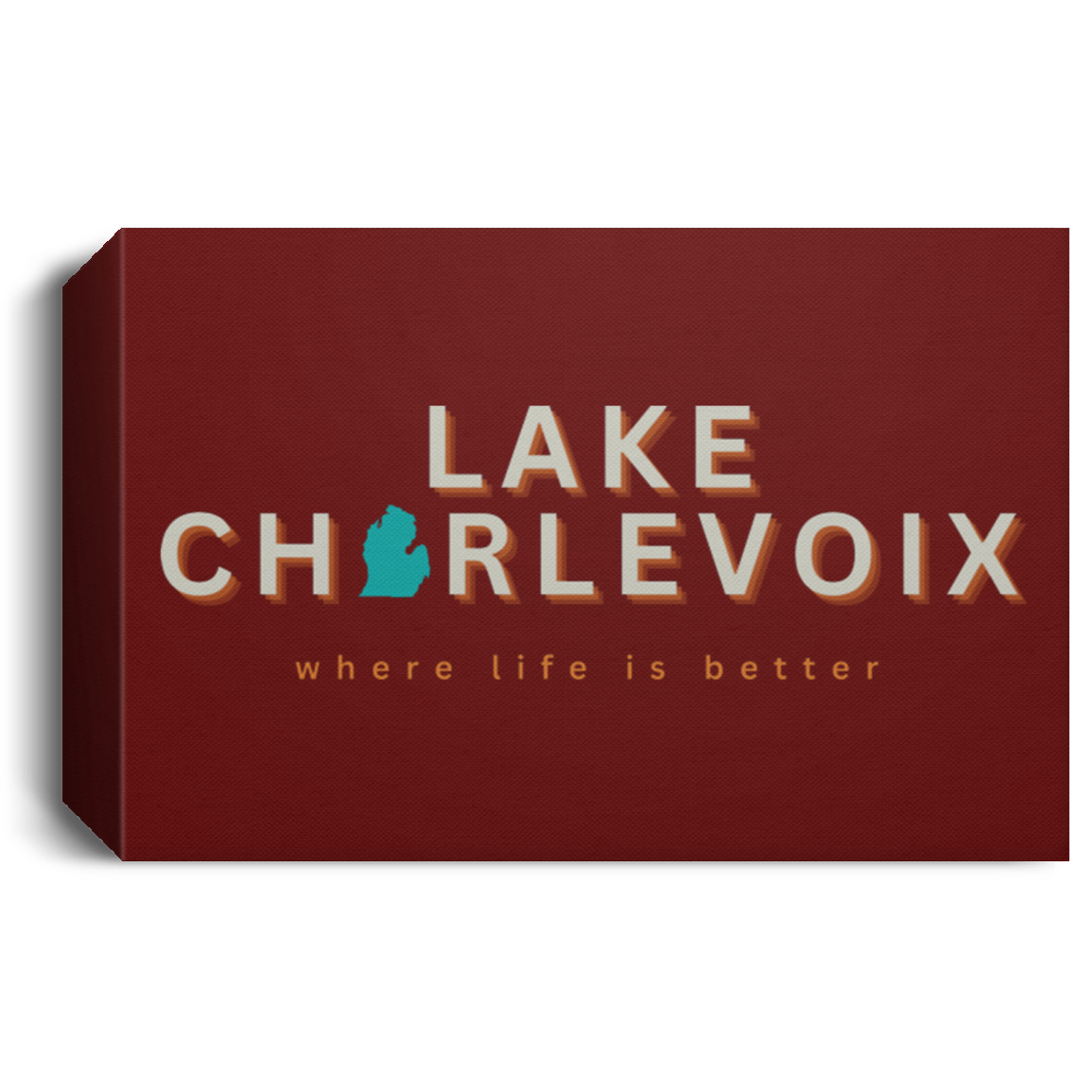 Lake Charlevoix ~Where Life is Better Deluxe Landscape Canvas