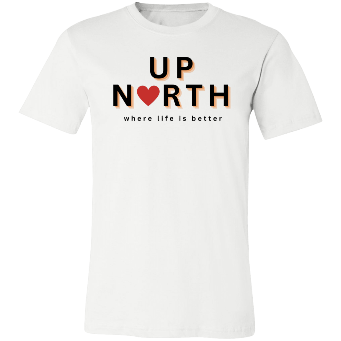 Up North ~Where Life is Better Unisex Jersey Tee