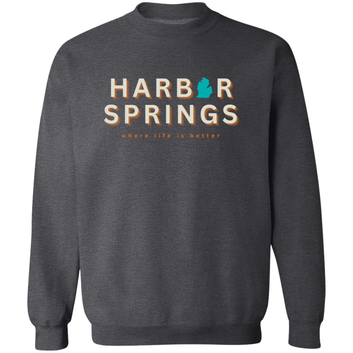 Harbor Springs ~Where Life is Better Crewneck Pullover Sweatshirt