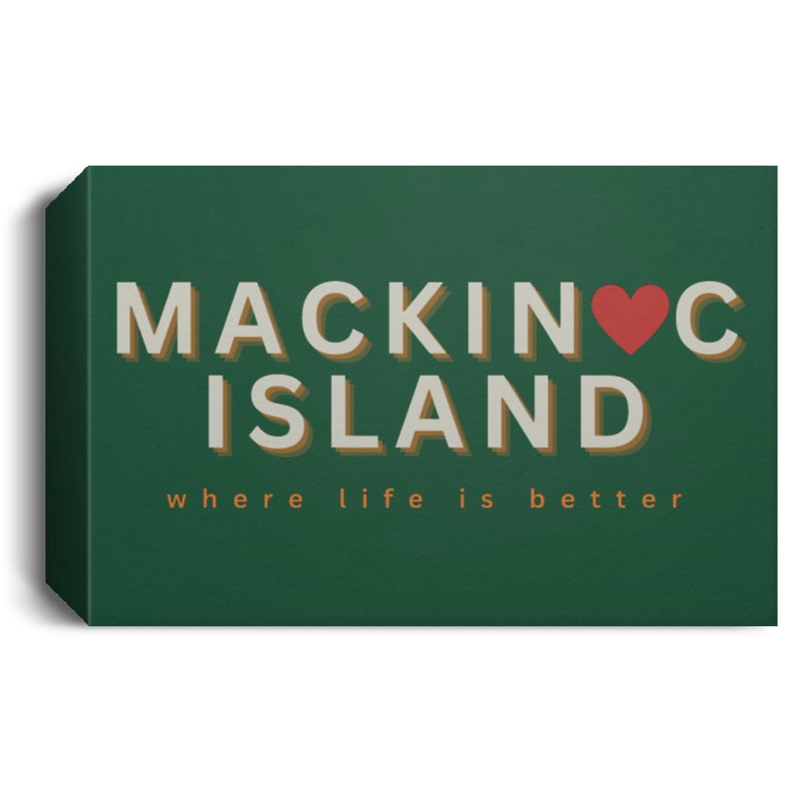 Mackinac Island ~Where Life is Better Deluxe Landscape Canvas