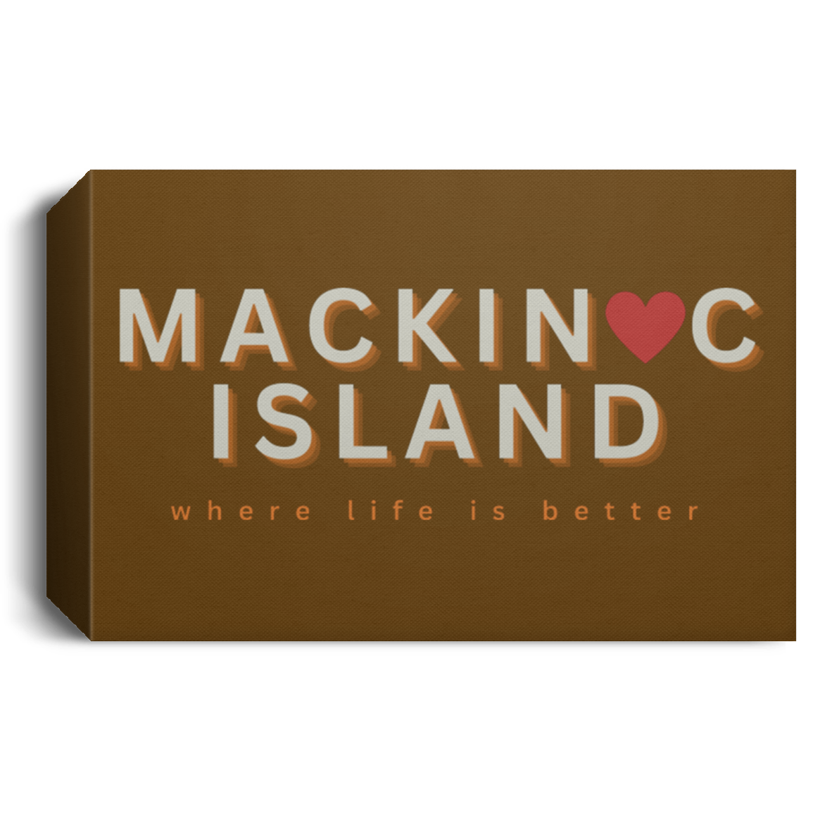 Mackinac Island ~Where Life is Better Deluxe Landscape Canvas