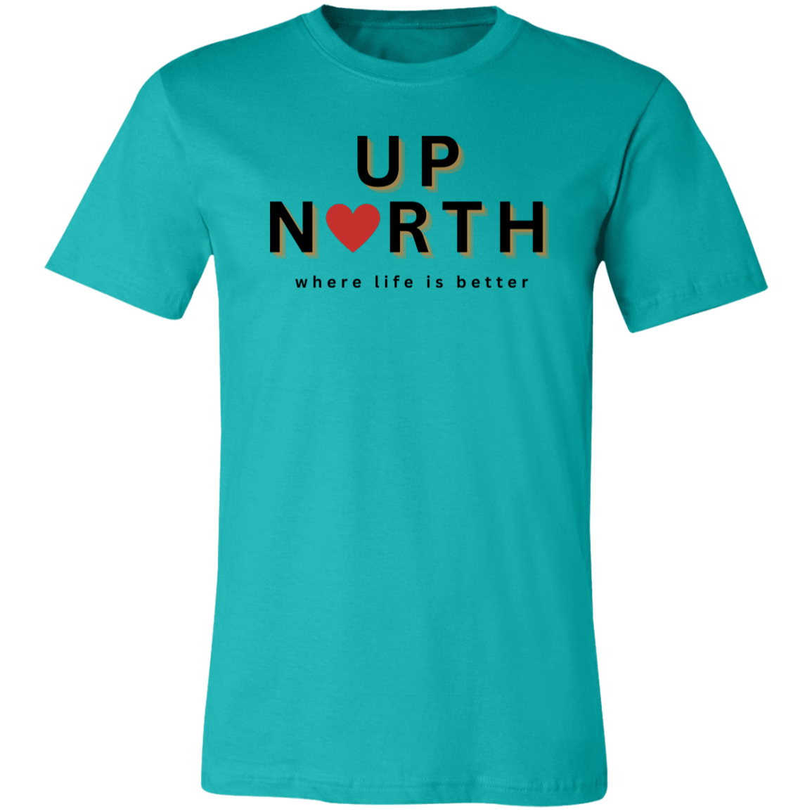 Up North ~Where Life is Better Unisex Jersey Tee