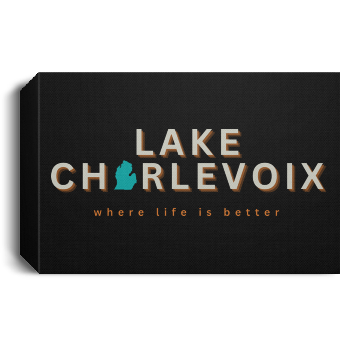 Lake Charlevoix ~Where Life is Better Deluxe Landscape Canvas