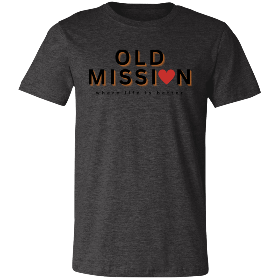 Old Mission ~Where Life is Better Unisex JerseyTee