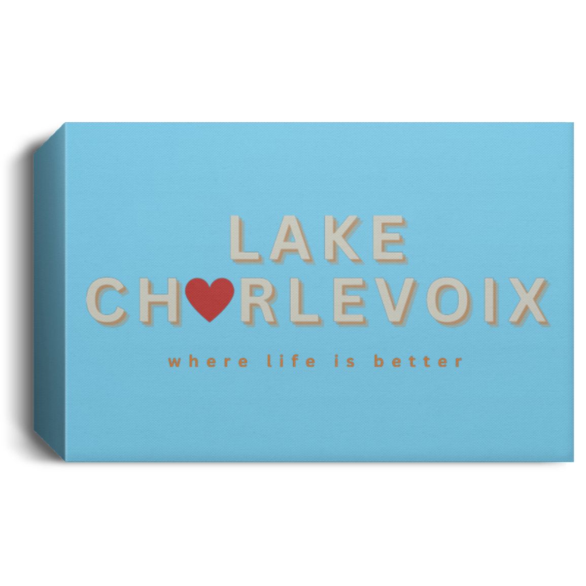 Lake Charlevoix ~Where Life is Better Deluxe Landscape Canvas