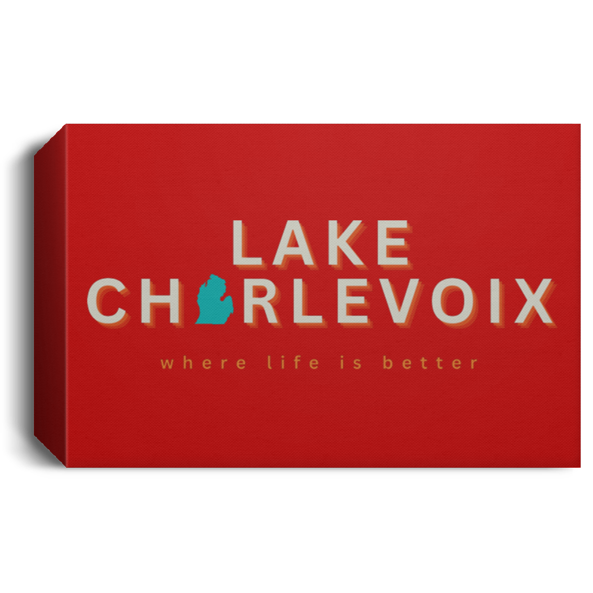 Lake Charlevoix ~Where Life is Better Deluxe Landscape Canvas