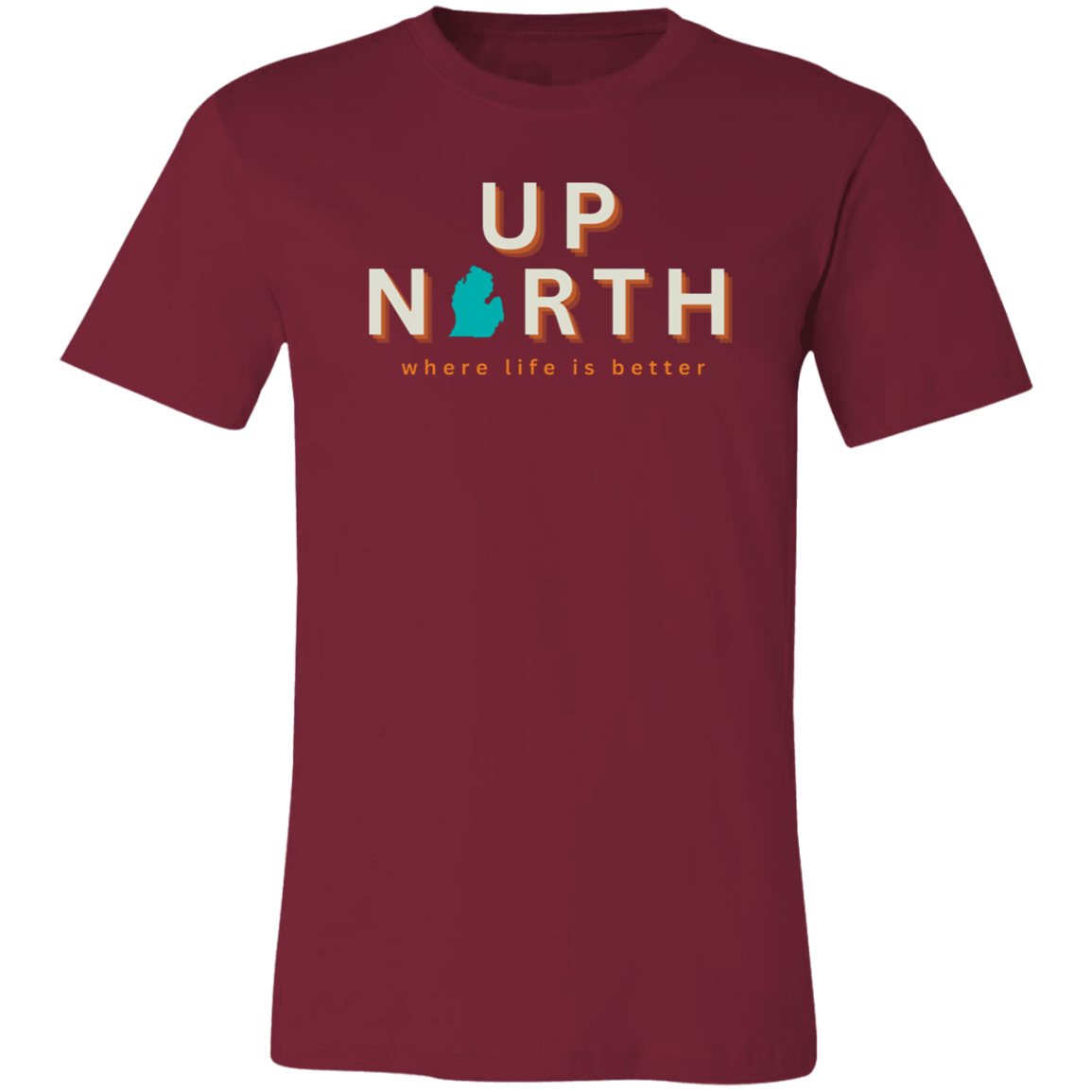 Up North ~Where Life is Better Unisex Jersey Tee