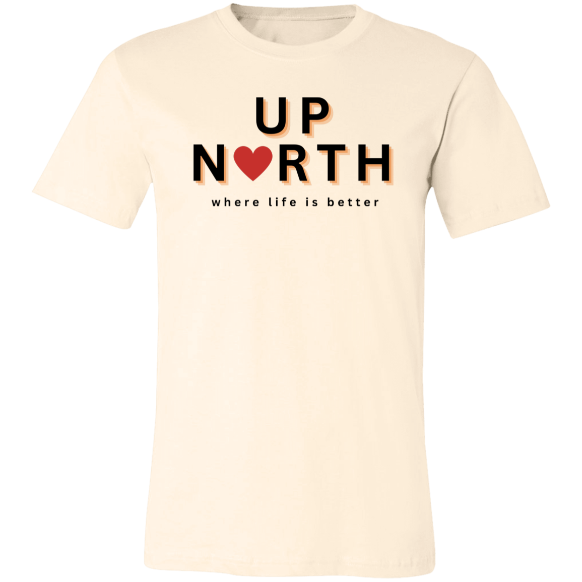 Up North ~Where Life is Better Unisex Jersey Tee