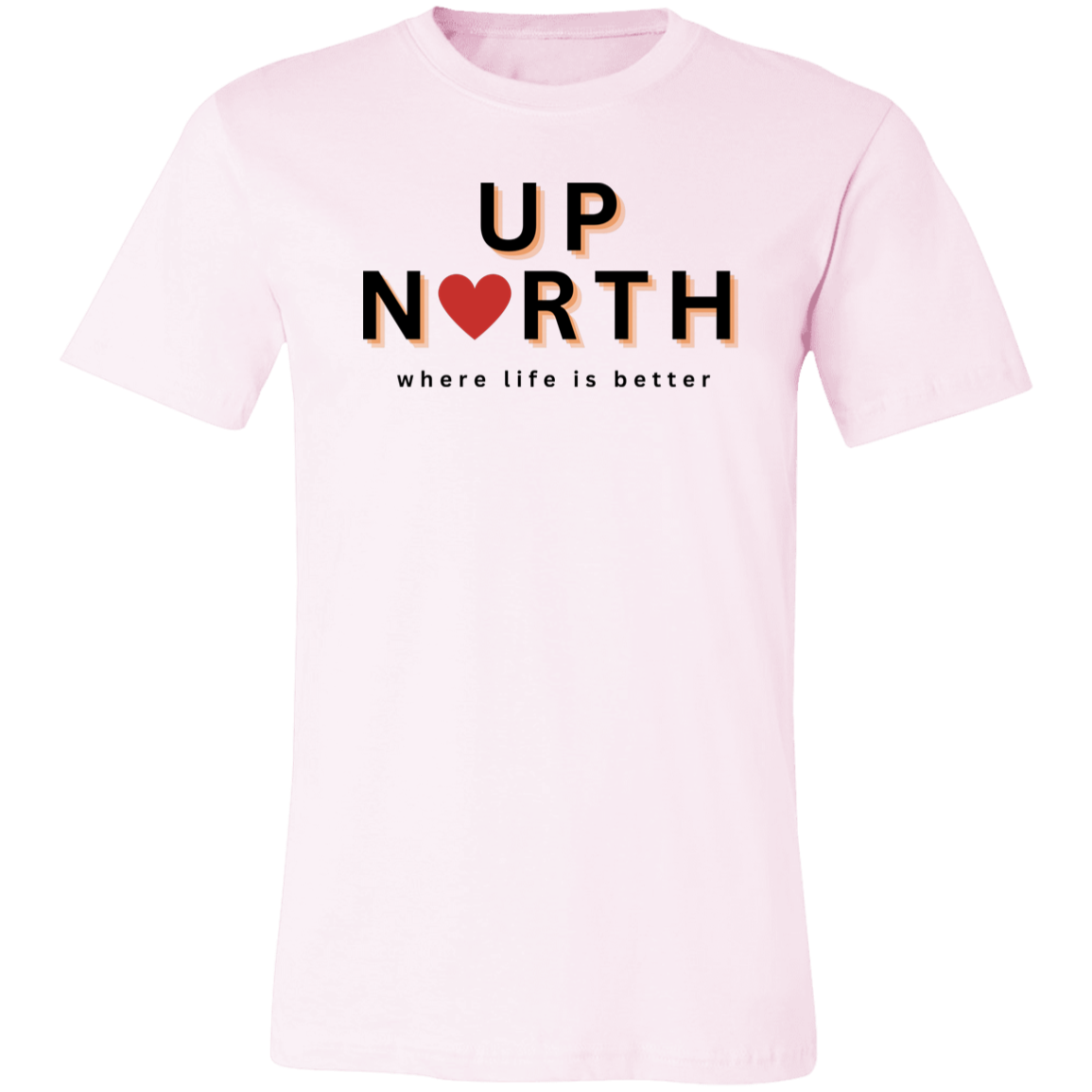 Up North ~Where Life is Better Unisex Jersey Tee
