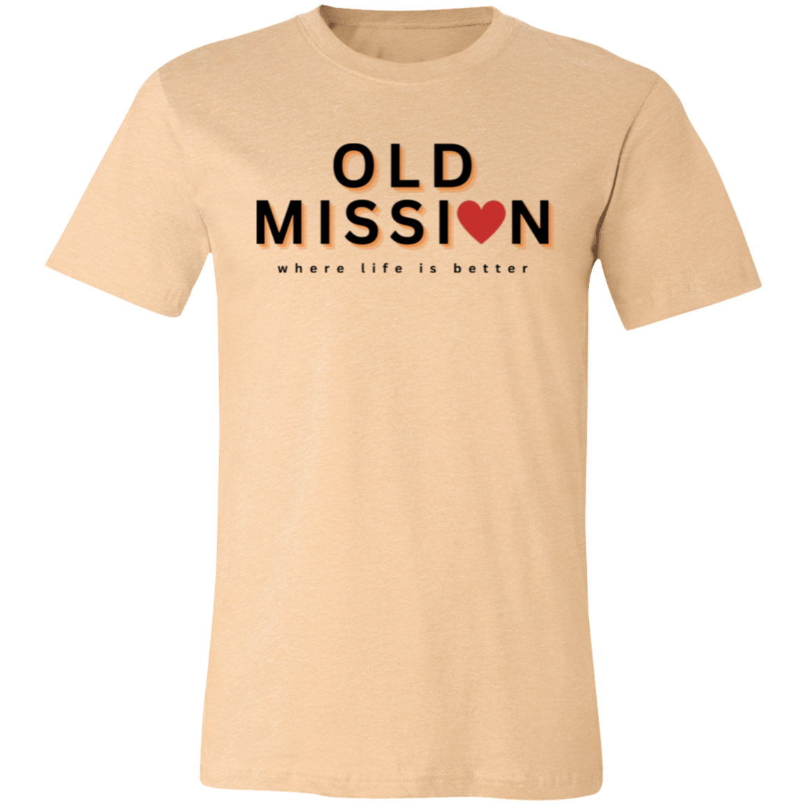 Old Mission ~Where Life is Better Unisex JerseyTee