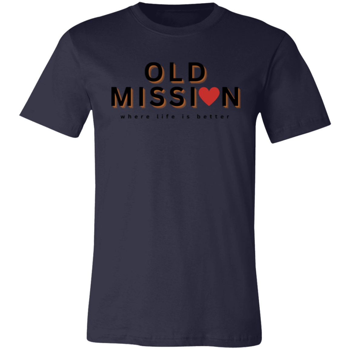 Old Mission ~Where Life is Better Unisex JerseyTee