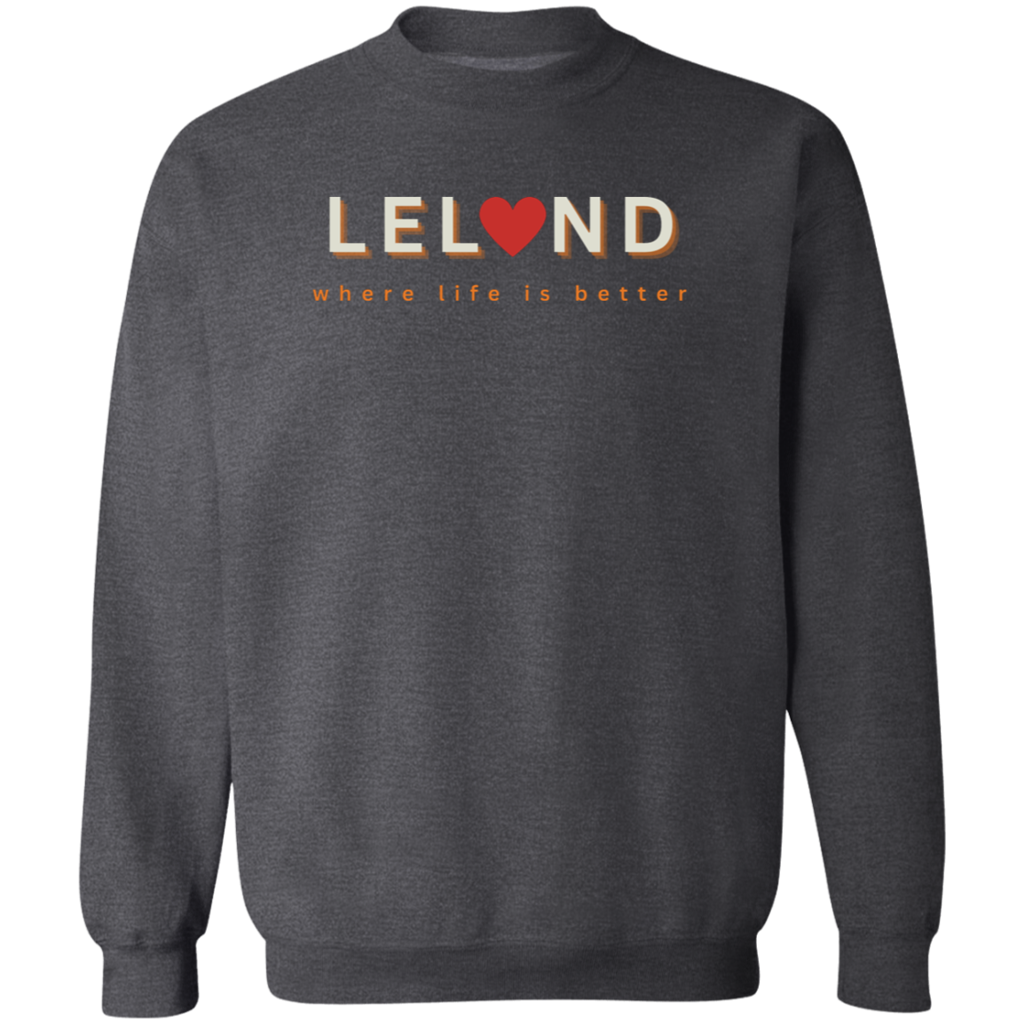 Leland ~Where Life is Better Unisex Crewneck