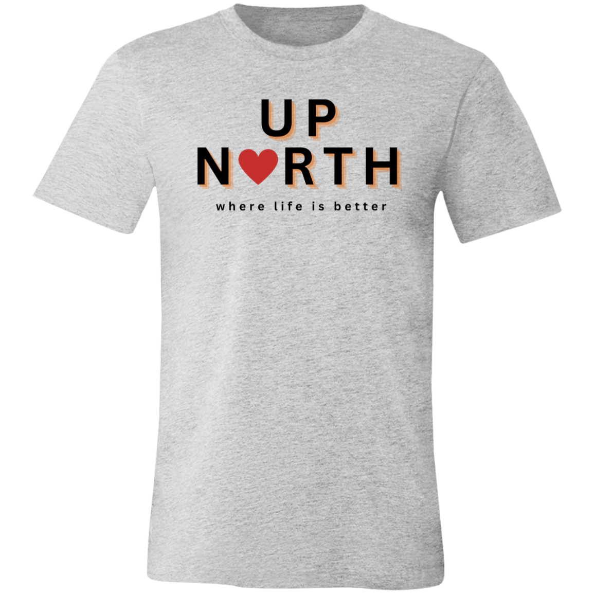 Up North ~Where Life is Better Unisex Jersey Tee