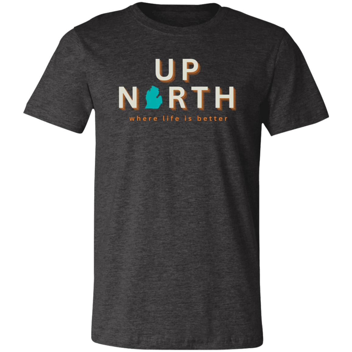 Up North ~Where Life is Better Unisex Jersey Tee