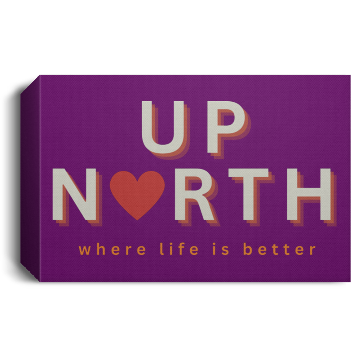 Up North ~Where Life is Better Deluxe Landscape Canvas