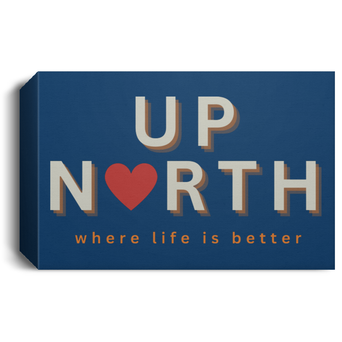 Up North ~Where Life is Better Deluxe Landscape Canvas