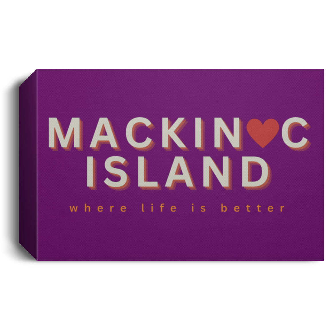 Mackinac Island ~Where Life is Better Deluxe Landscape Canvas