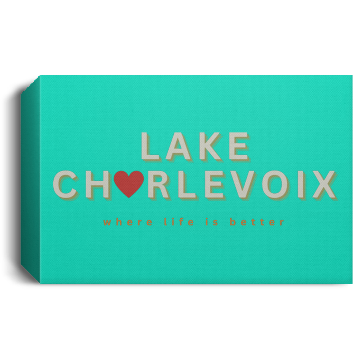 Lake Charlevoix ~Where Life is Better Deluxe Landscape Canvas