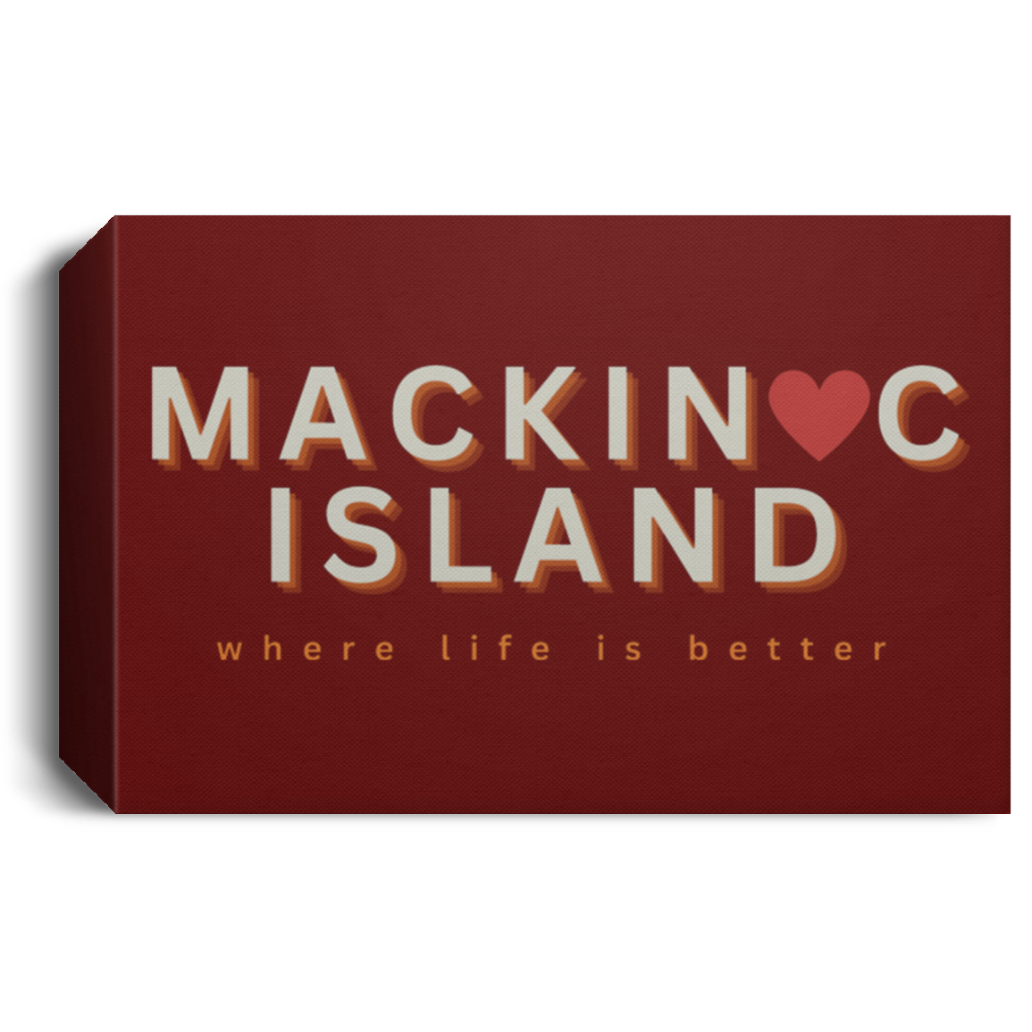 Mackinac Island ~Where Life is Better Deluxe Landscape Canvas