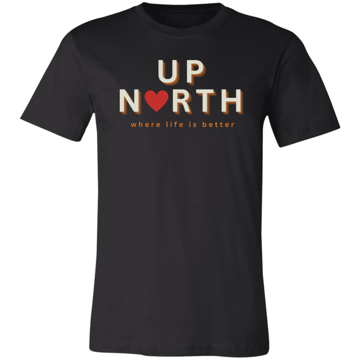 Up North ~Where Life is Better Unisex Jersey Tee