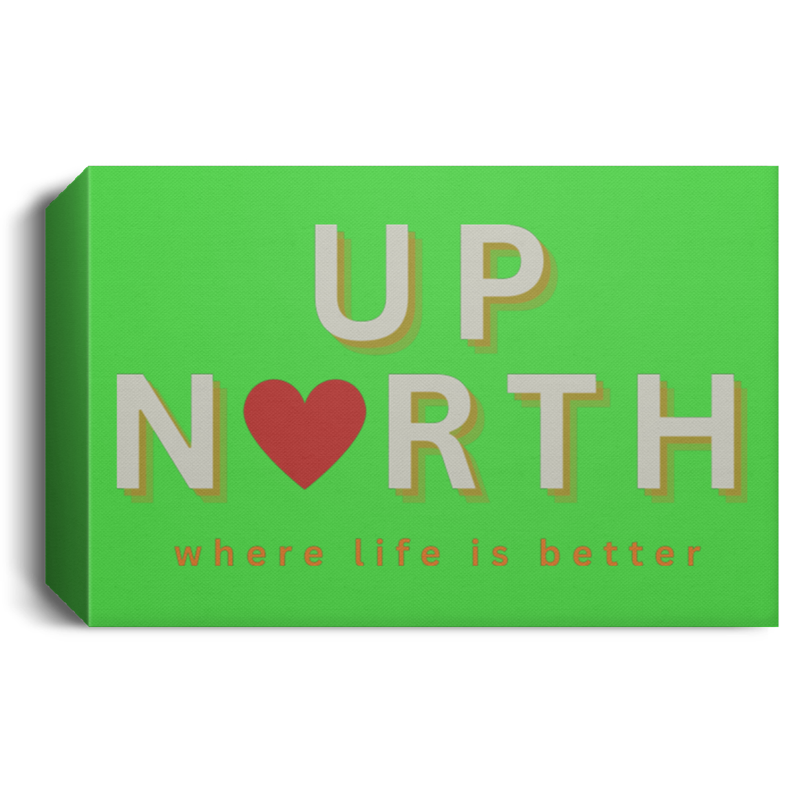 Up North ~Where Life is Better Deluxe Landscape Canvas
