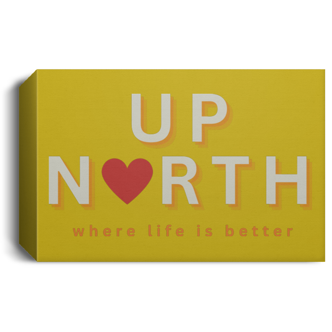 Up North ~Where Life is Better Deluxe Landscape Canvas