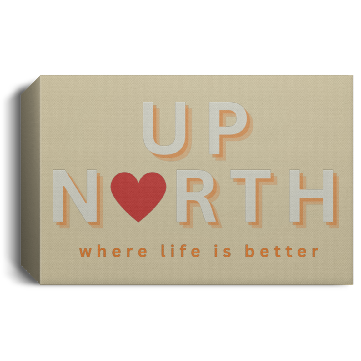 Up North ~Where Life is Better Deluxe Landscape Canvas