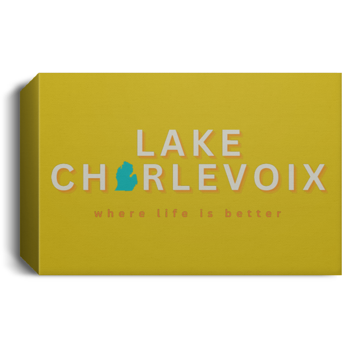 Lake Charlevoix ~Where Life is Better Deluxe Landscape Canvas