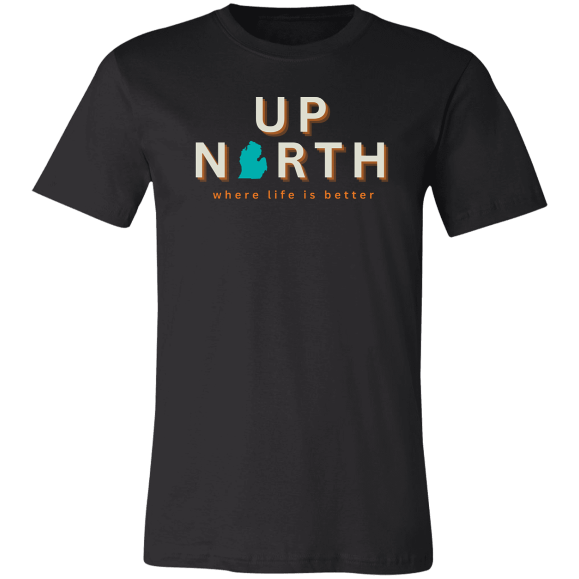 Up North ~Where Life is Better Unisex Jersey Tee