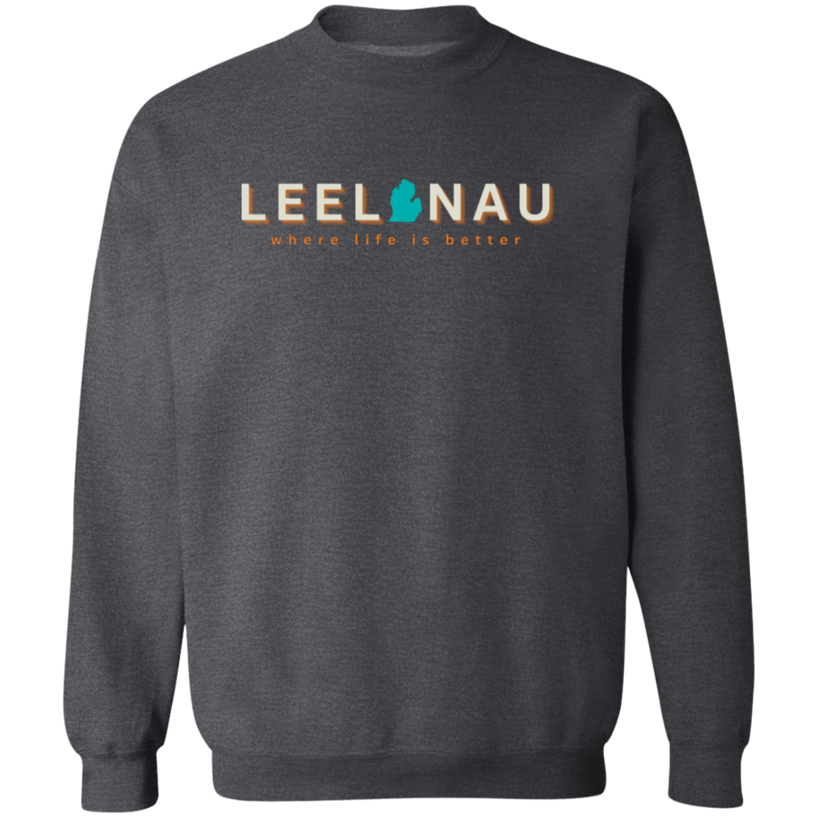 Leelanau ~Where Life is Better Unisex Crewneck