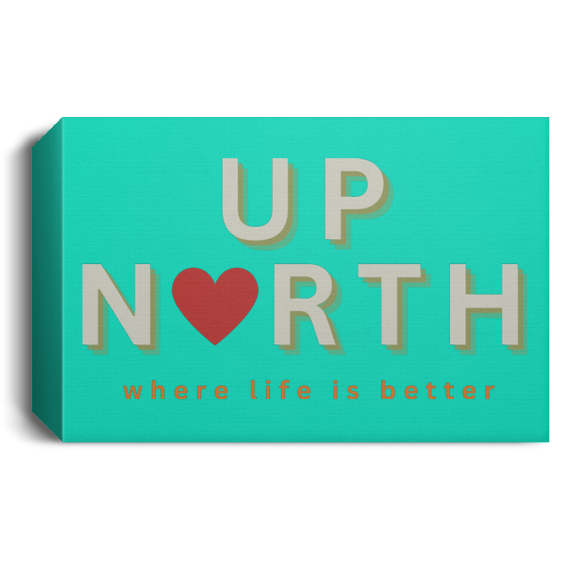Up North ~Where Life is Better Deluxe Landscape Canvas