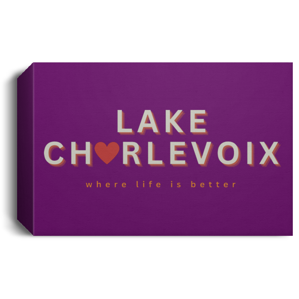 Lake Charlevoix ~Where Life is Better Deluxe Landscape Canvas