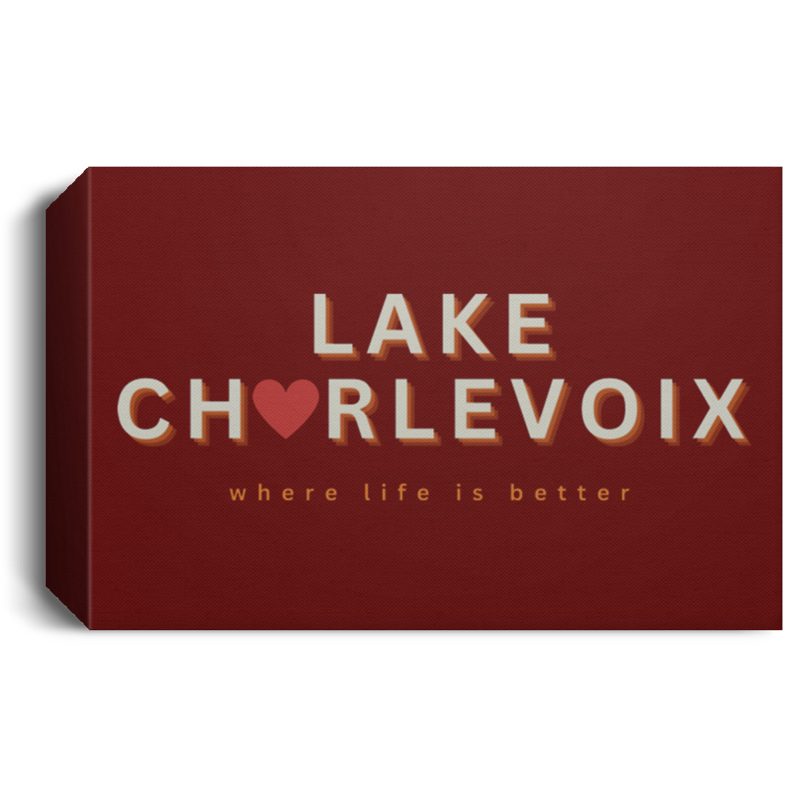 Lake Charlevoix ~Where Life is Better Deluxe Landscape Canvas