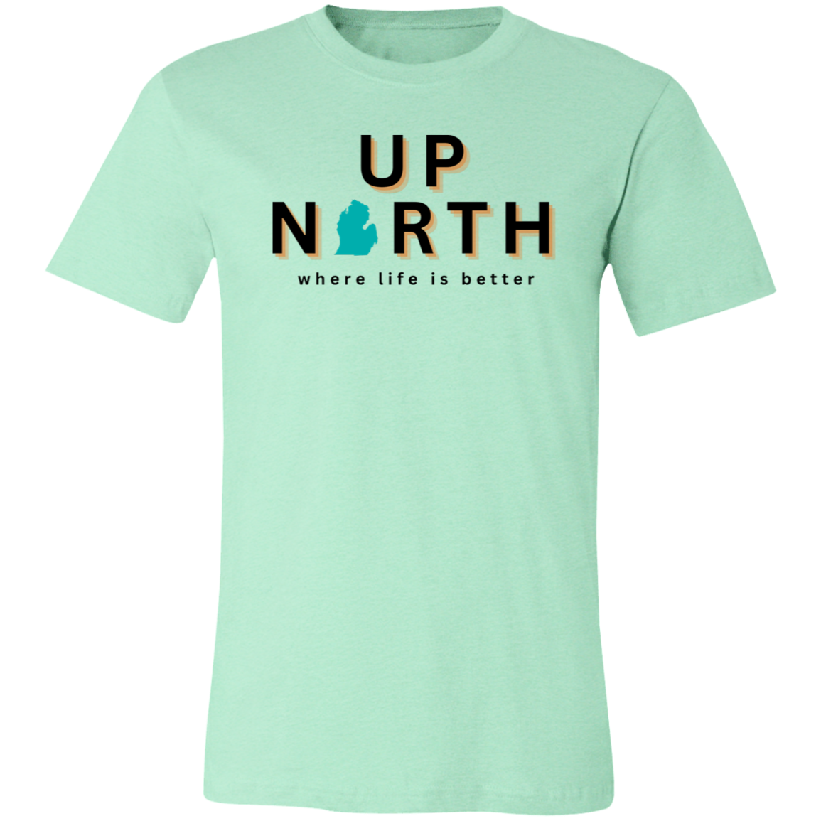 Up North ~Where Life is Better Unisex Jersey Tee