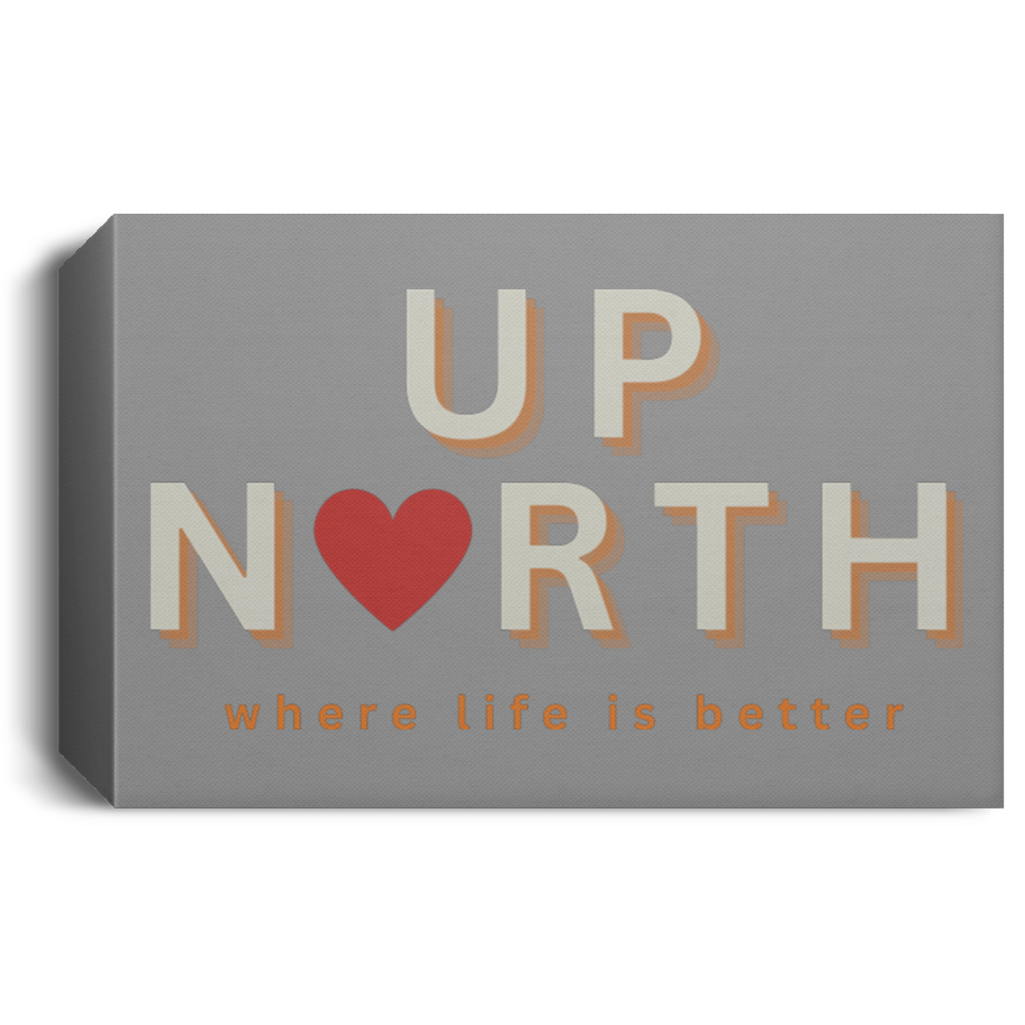 Up North ~Where Life is Better Deluxe Landscape Canvas