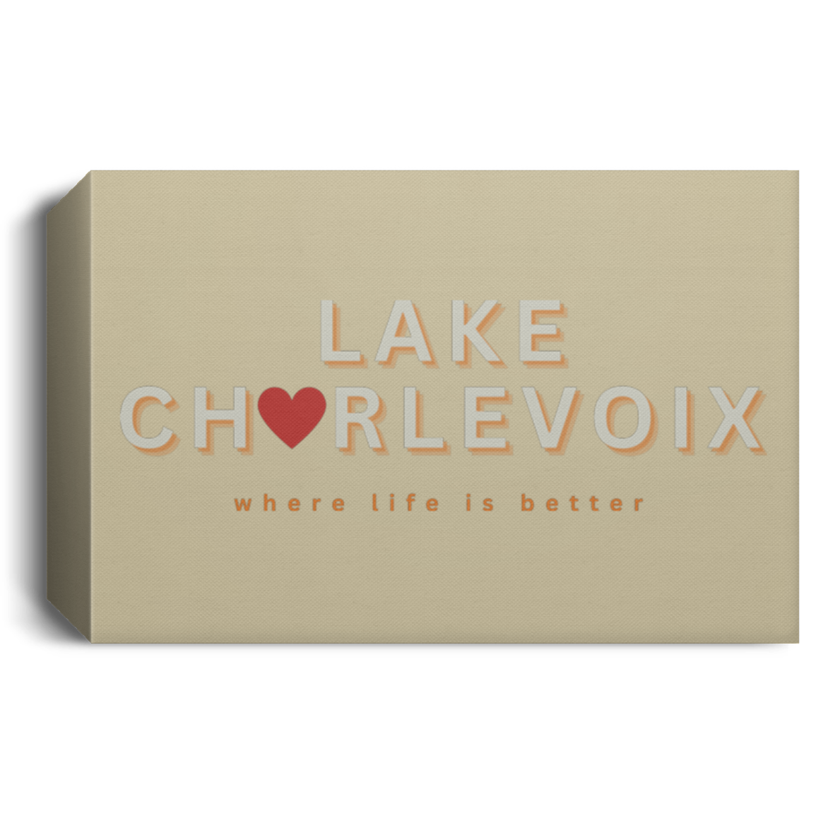 Lake Charlevoix ~Where Life is Better Deluxe Landscape Canvas