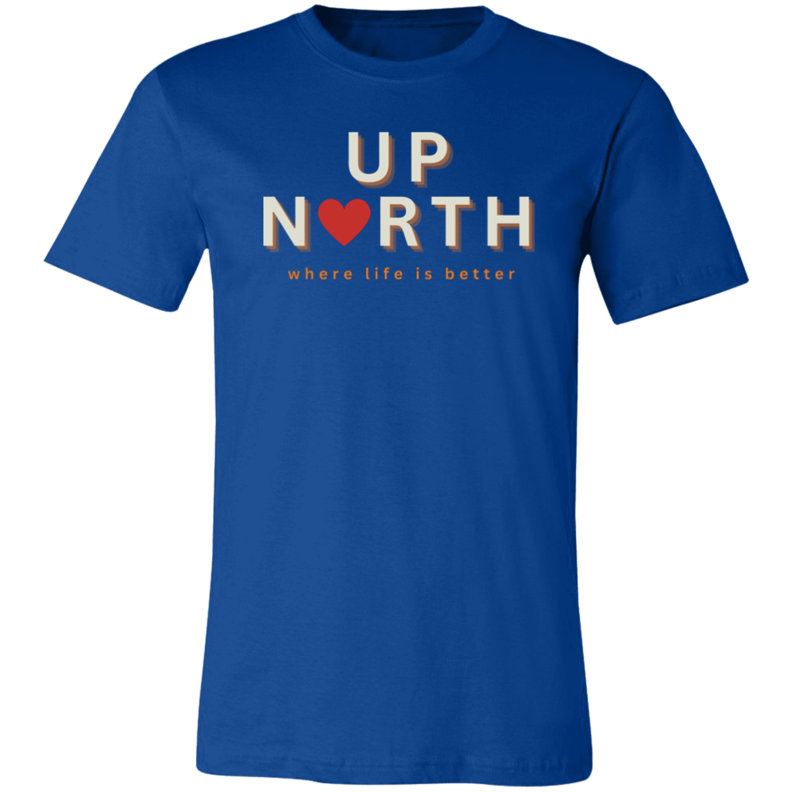 Up North ~Where Life is Better Unisex Jersey Tee