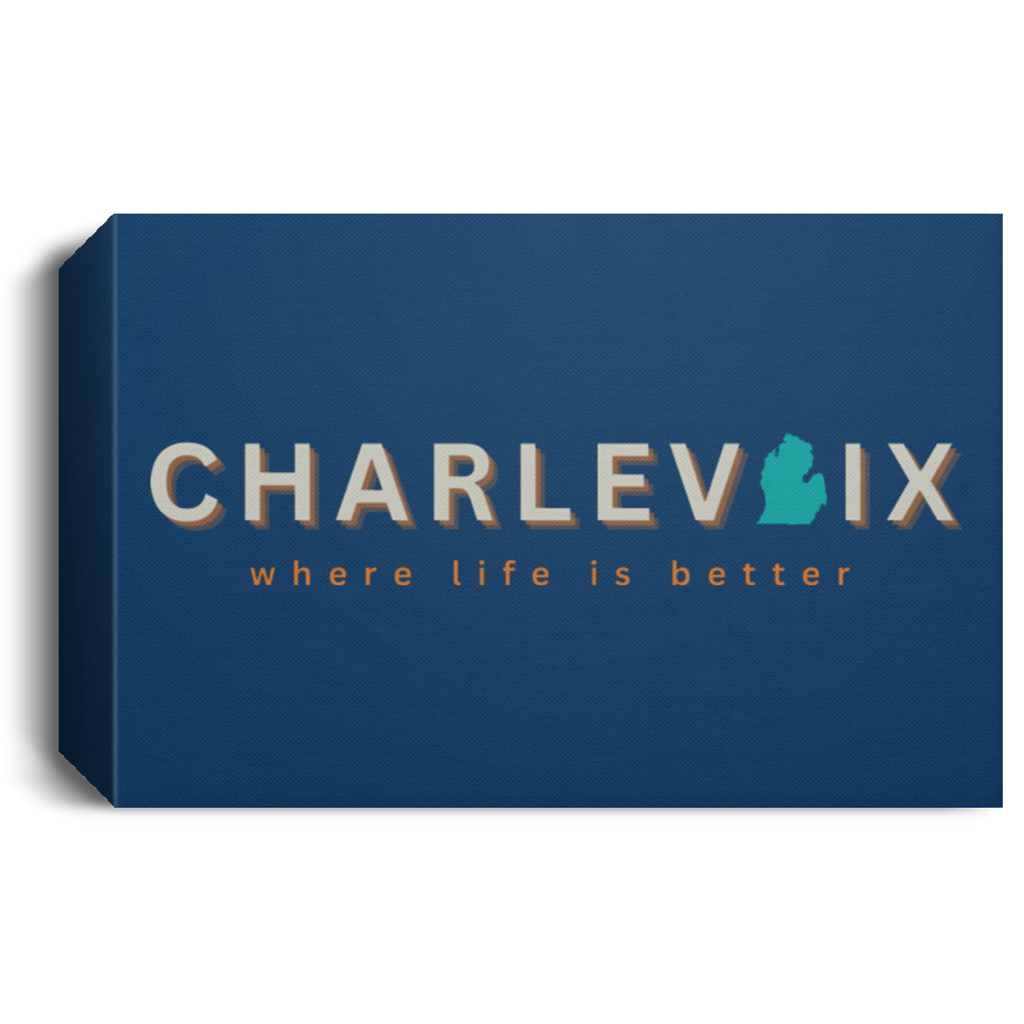 Charlevoix ~Where Life is Better Deluxe Landscape Canvas