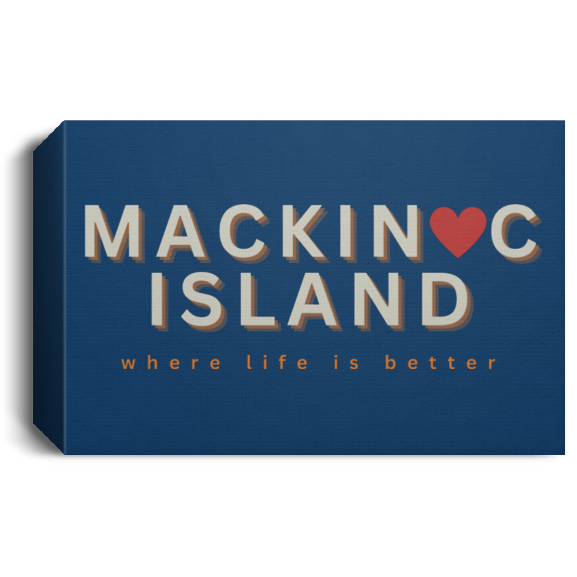 Mackinac Island ~Where Life is Better Deluxe Landscape Canvas