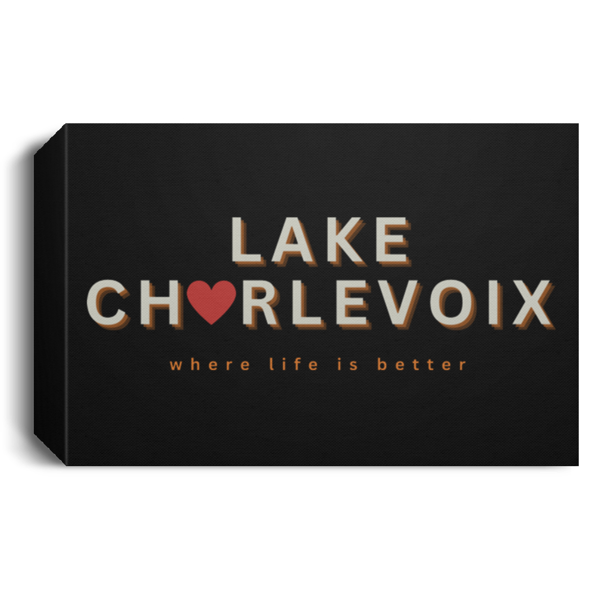 Lake Charlevoix ~Where Life is Better Deluxe Landscape Canvas
