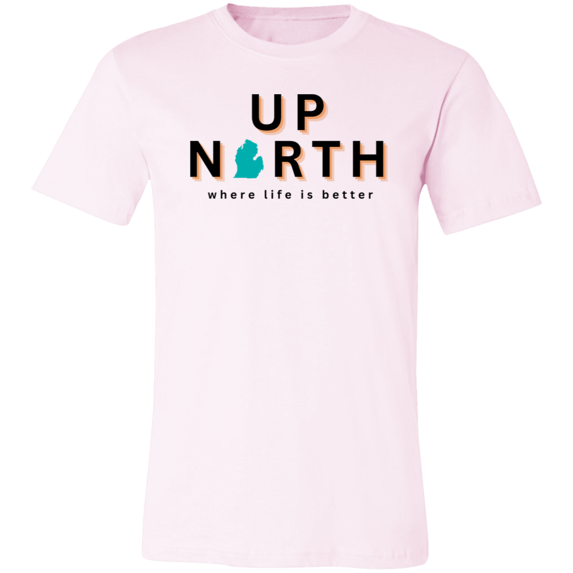 Up North ~Where Life is Better Unisex Jersey Tee